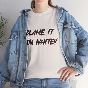 BLAME IT ON WHITEY Unisex Heavy Cotton Tee