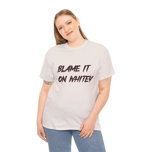 BLAME IT ON WHITEY Unisex Heavy Cotton Tee
