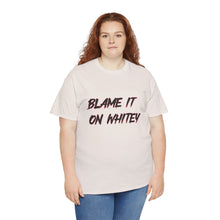 Load image into Gallery viewer, BLAME IT ON WHITEY Unisex Heavy Cotton Tee