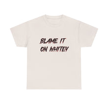 Load image into Gallery viewer, BLAME IT ON WHITEY Unisex Heavy Cotton Tee