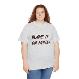 BLAME IT ON WHITEY Unisex Heavy Cotton Tee