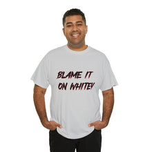 Load image into Gallery viewer, BLAME IT ON WHITEY™ Unisex Heavy Cotton Tee