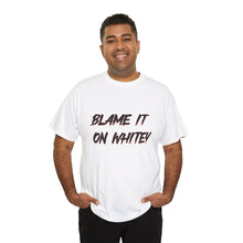 Load image into Gallery viewer, BLAME IT ON WHITEY Unisex Heavy Cotton Tee