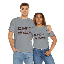 Load image into Gallery viewer, BLAME IT ON WHITEY Unisex Heavy Cotton Tee