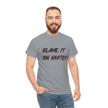 Load image into Gallery viewer, BLAME IT ON WHITEY Unisex Heavy Cotton Tee