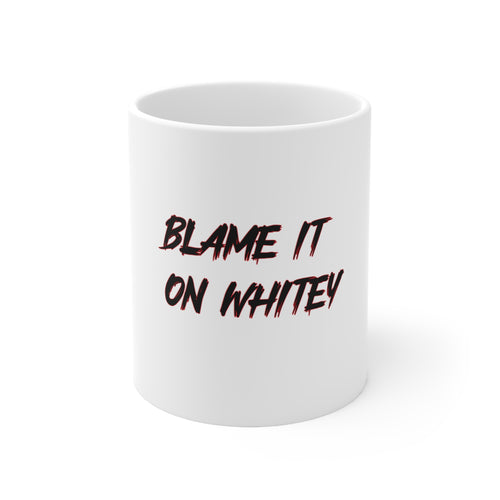 BLAME IT ON WHITEY Ceramic Mug 11oz