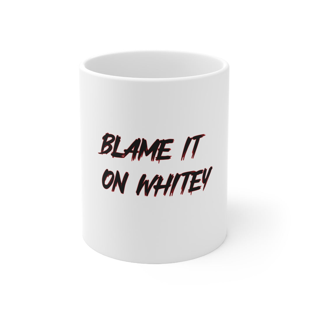 BLAME IT ON WHITEY Ceramic Mug 11oz