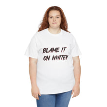 Load image into Gallery viewer, BLAME IT ON WHITEY Unisex Heavy Cotton Tee