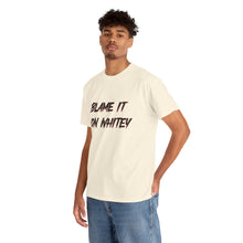 Load image into Gallery viewer, BLAME IT ON WHITEY Unisex Heavy Cotton Tee