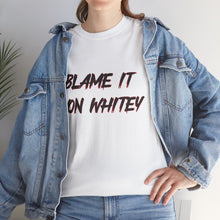 Load image into Gallery viewer, BLAME IT ON WHITEY Unisex Heavy Cotton Tee