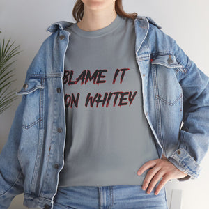 BLAME IT ON WHITEY Unisex Heavy Cotton Tee