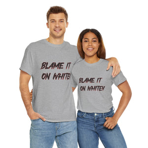 BLAME IT ON WHITEY Unisex Heavy Cotton Tee