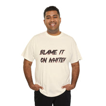 Load image into Gallery viewer, BLAME IT ON WHITEY Unisex Heavy Cotton Tee