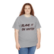 Load image into Gallery viewer, BLAME IT ON WHITEY Unisex Heavy Cotton Tee