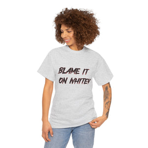 BLAME IT ON WHITEY Unisex Heavy Cotton Tee