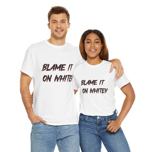 BLAME IT ON WHITEY Unisex Heavy Cotton Tee