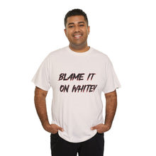 Load image into Gallery viewer, BLAME IT ON WHITEY Unisex Heavy Cotton Tee
