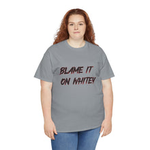 Load image into Gallery viewer, BLAME IT ON WHITEY Unisex Heavy Cotton Tee