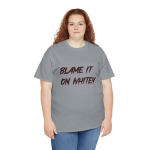 BLAME IT ON WHITEY Unisex Heavy Cotton Tee