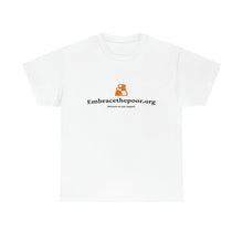 Load image into Gallery viewer, Embracethepoor.org BGR WHITE 1A Unisex Heavy Cotton Tee™